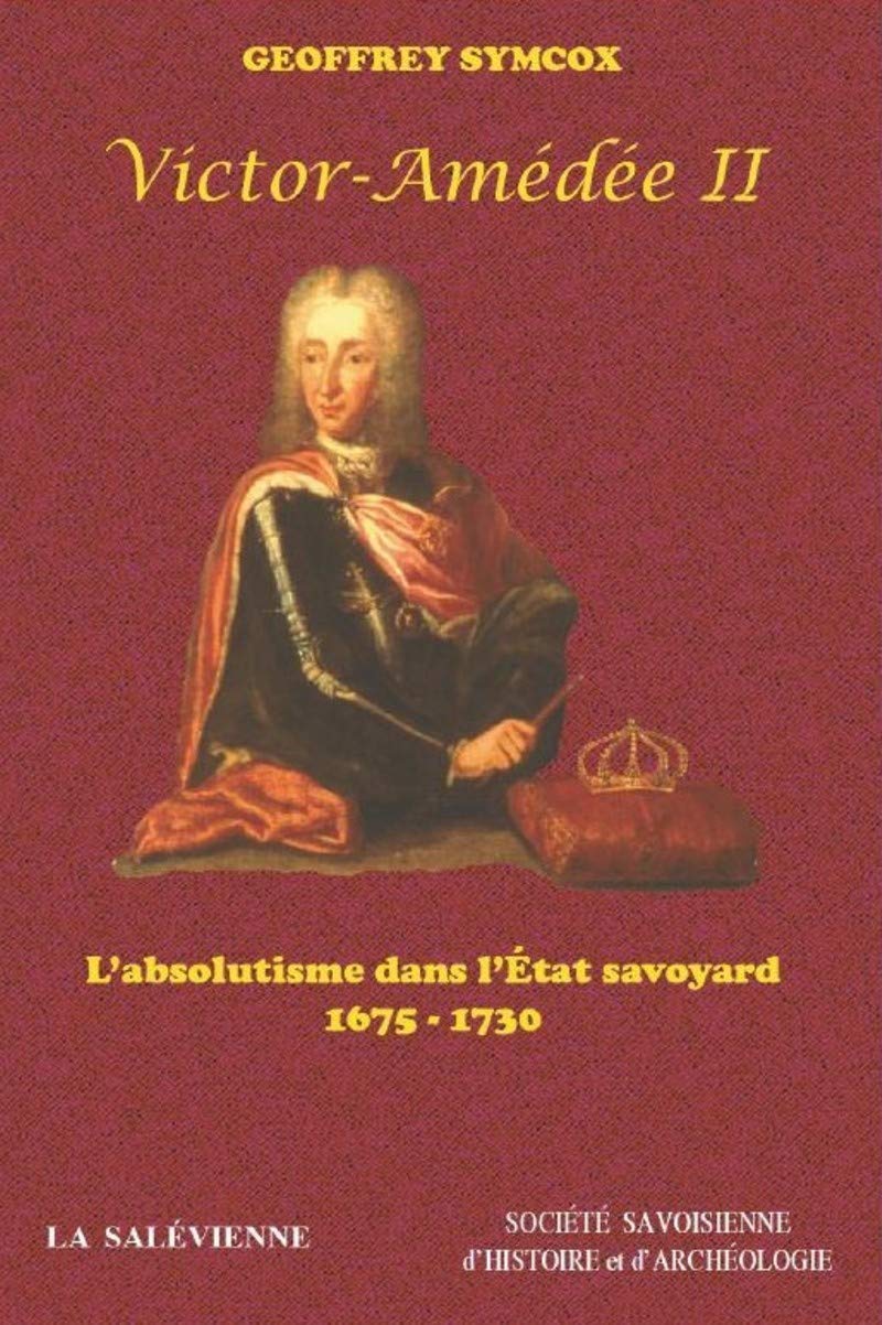 Victor-Amédée II ou l’absolutisme dans l’Etat savoyard (1675-1730) book