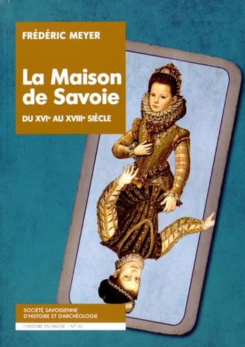 La Maison de Savoie du XVIe au XVIIIe siecle: Images d'une dynastie book
