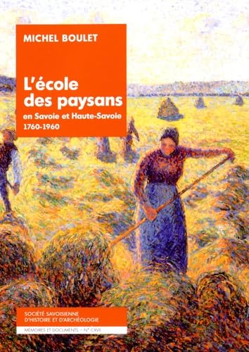 L'ecole des paysans en Savoie et Haute-Savoie 1760-1960: Suivi de Les écoles ménagères agricoles ambulantes en Savoie 1948-1960 book