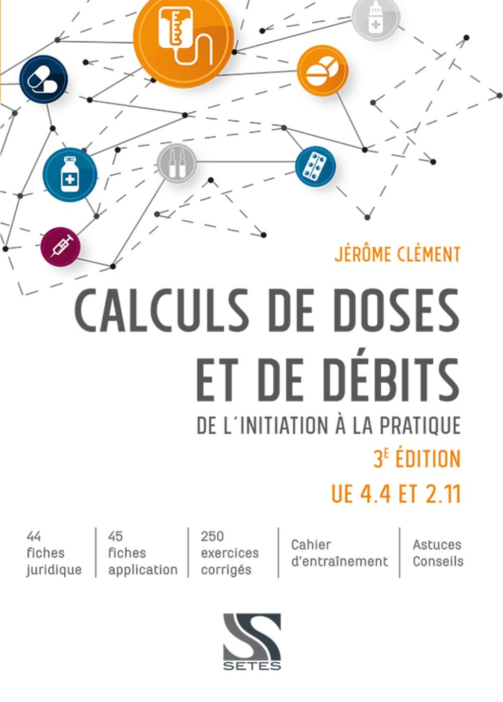 Calculs de doses et de debits infirmiers - 3e editions: De l'initiation à la pratique Medicine