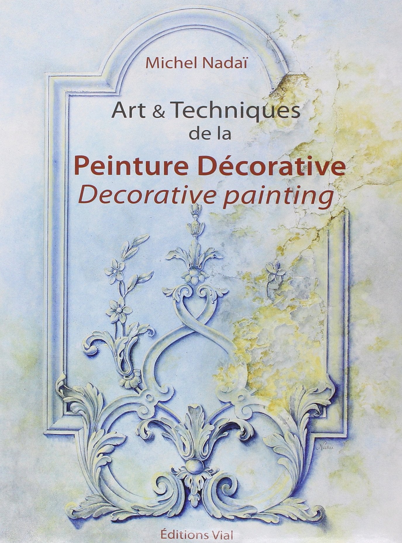 ART & TECHNIQUES DE LA PEINTURE DECORATIVE: Edition bilingue français-anglais Film, Art & Culture