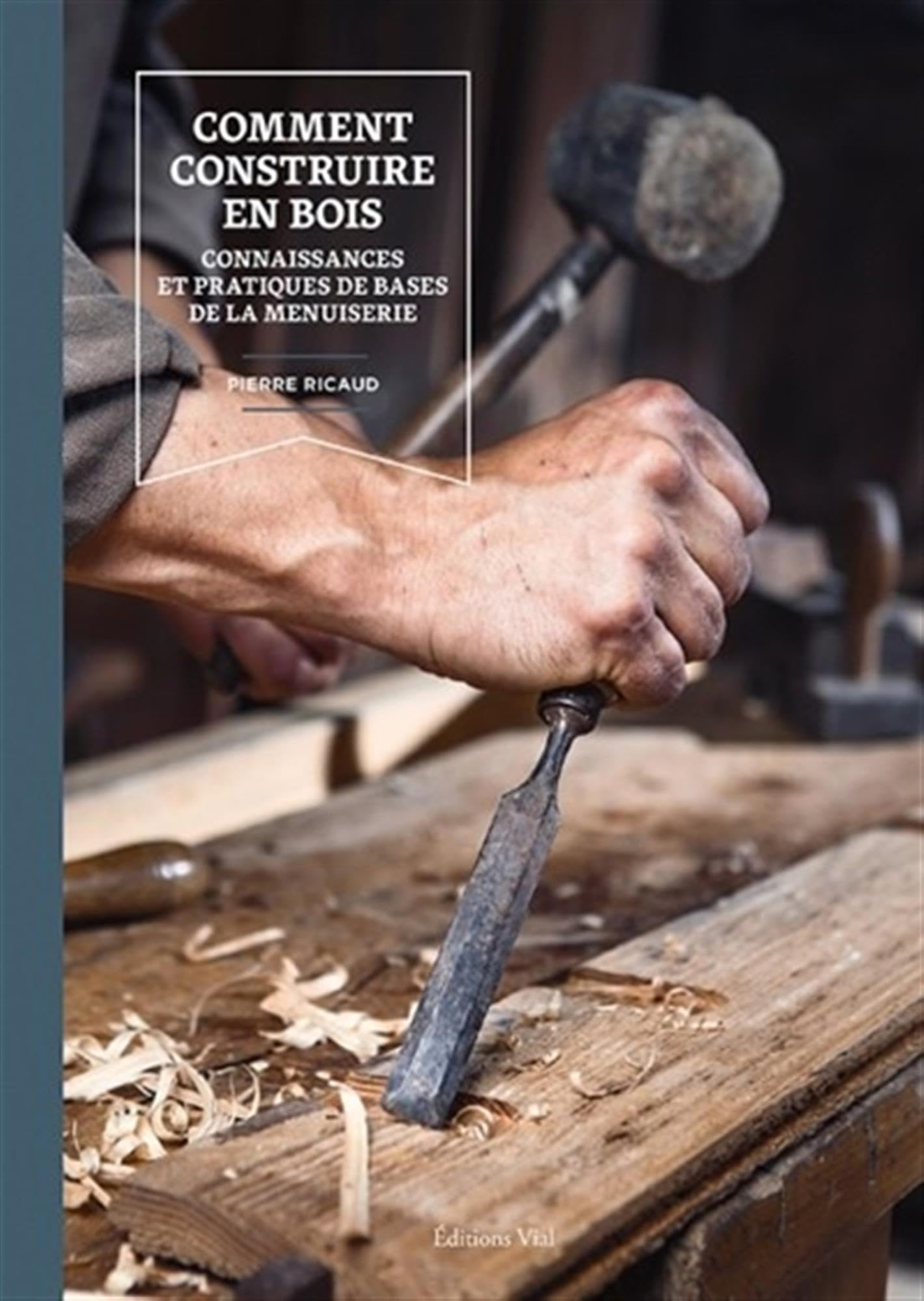 Comment construire en bois: Connaissances et pratiques de base de la menuiserie book