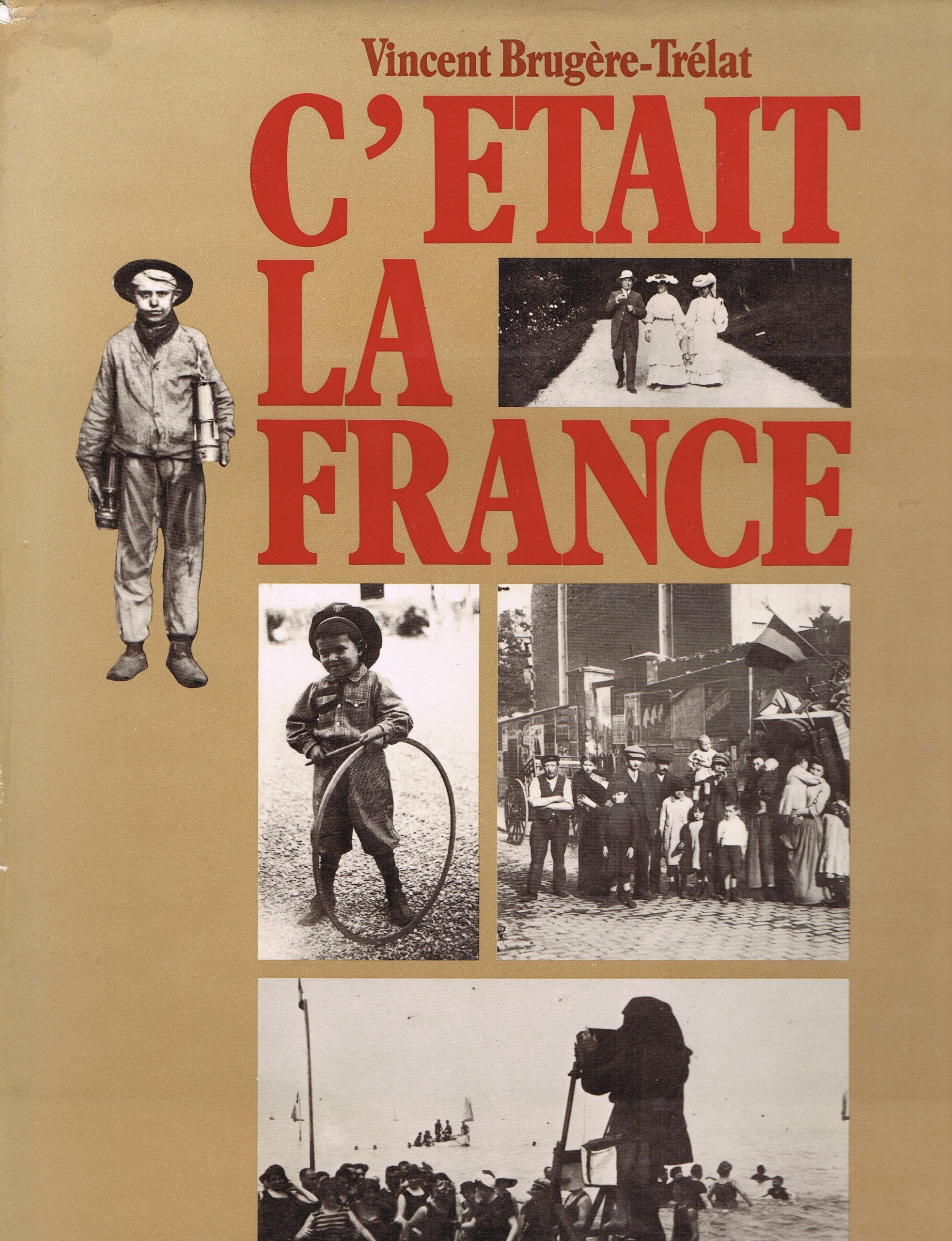 C'etait la France: Chronique de la vie quotidienne des Francais avant 1914 racontee par la photographie (French Edition) Books
