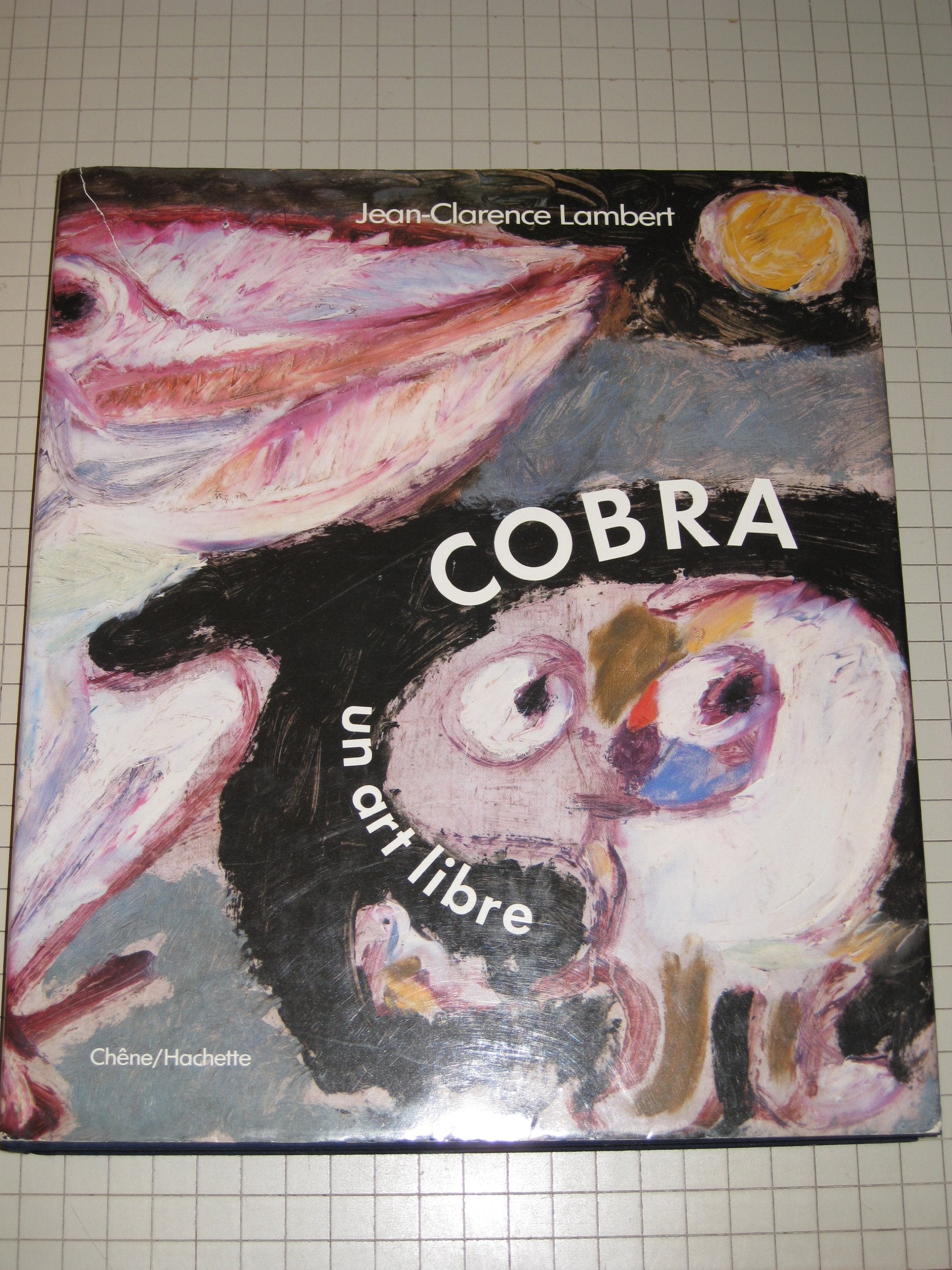 Cobra : un art libre 121997 (Chene Anc.Fonds) Books