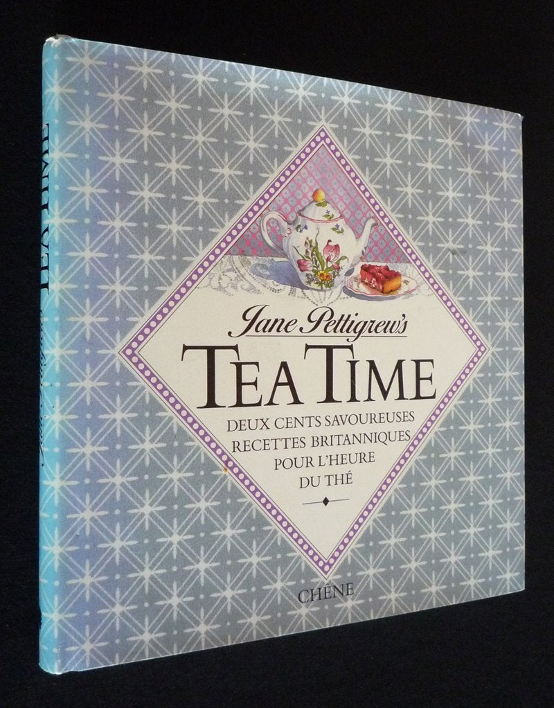Tea Time. Deux Cents Savoureuses Recettes Britanniques Pour L'Heure Du The Books