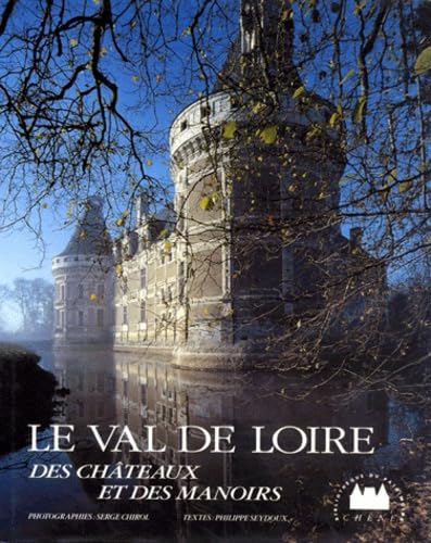 Le Val De Loire. Des Chateaux Et Des Manoirs Books