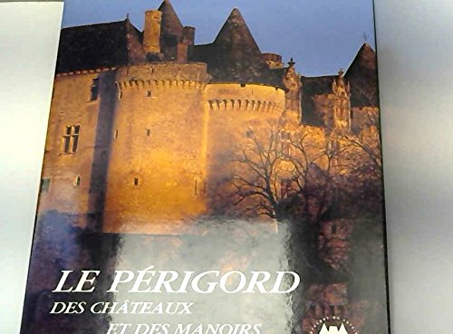 Le Périgord des Châteaux et Manoirs book