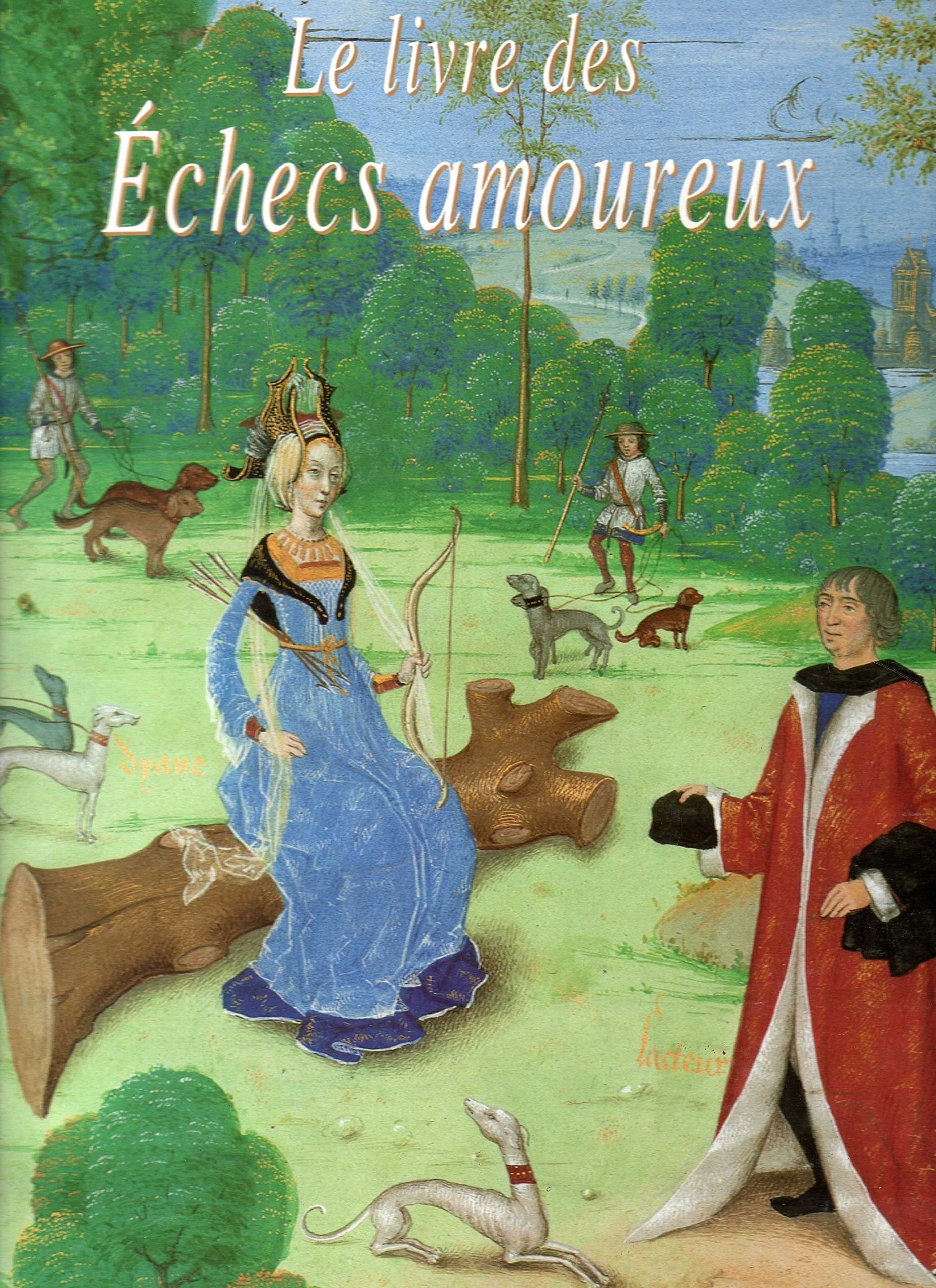 Le livre des échecs amoureux: Bibliothèque nationale, [ms. fr. 9197 book