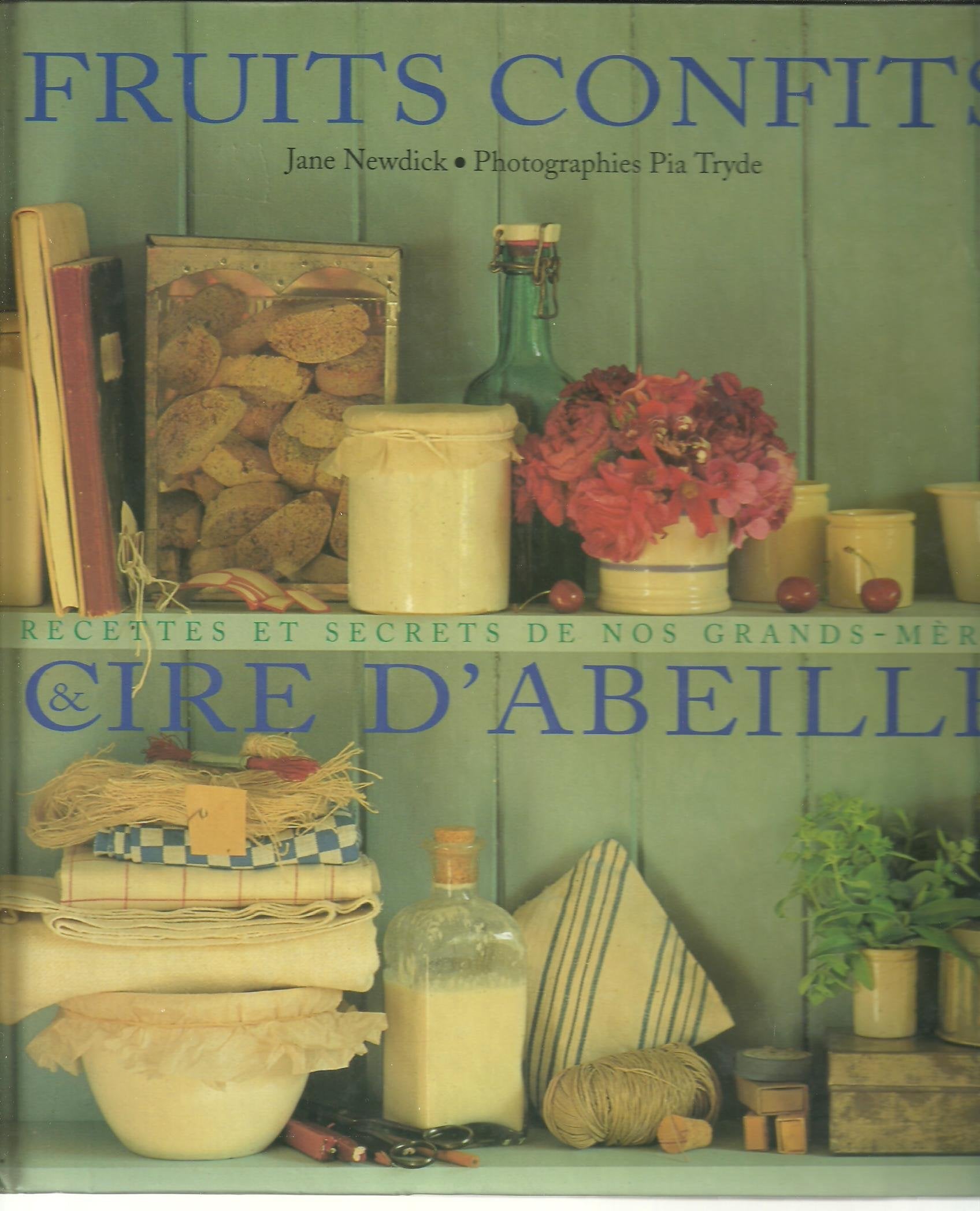 Fruits confits et cire d'abeille : recettes et secrets de nos grands-mères au fil des saisons Cooking & Enjoying