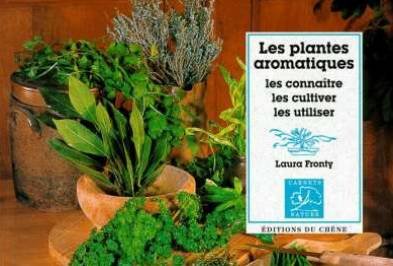 Les Plantes Aromatiques. Les Connaitre, Les Cultiver, Les Utiliser book