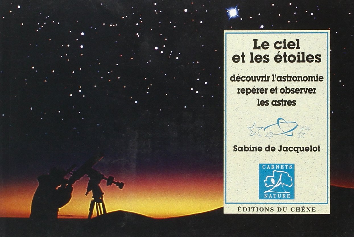 Le ciel et les étoiles. Découvrir l'astronomie, repérer et observer les astres (Coll. Carnets Nature) book