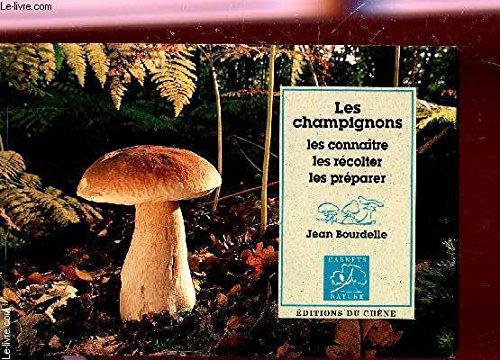 Les Champignons : Les Connaitre, Les Recolter... book