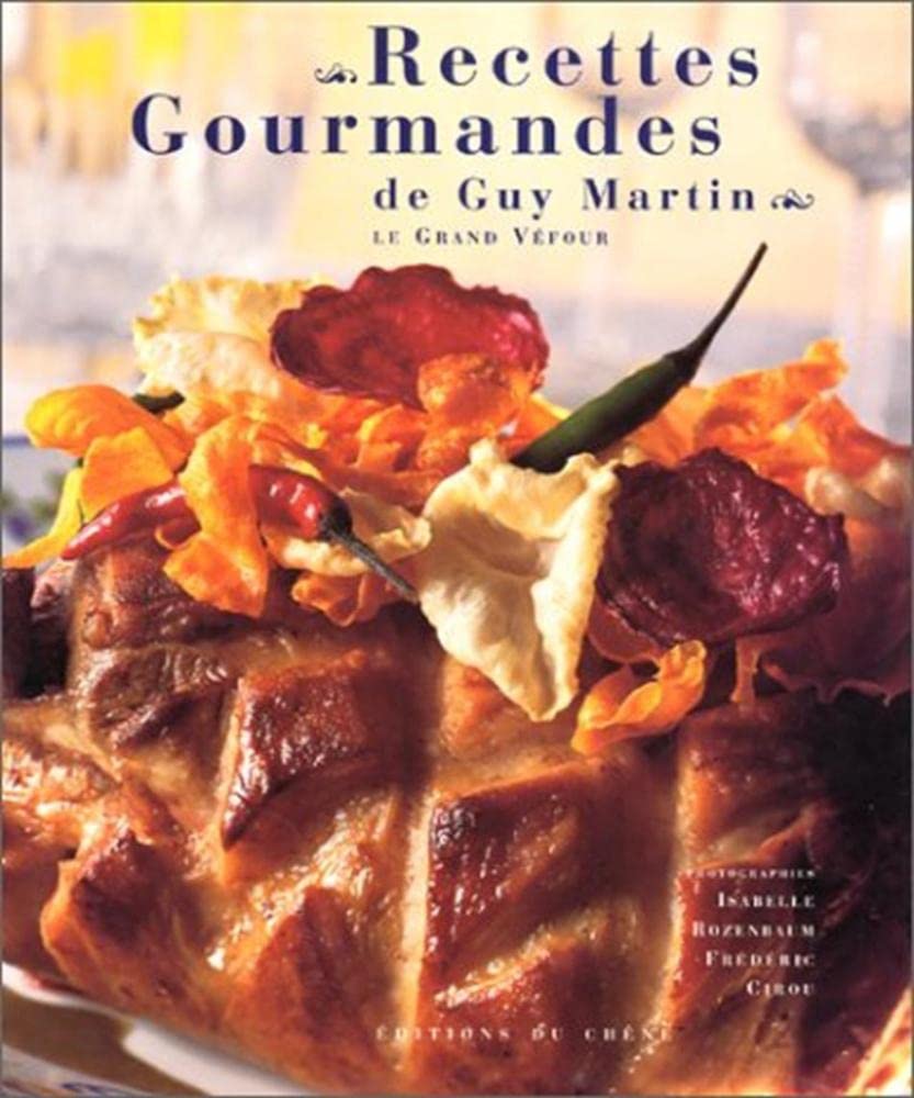 Recettes gourmandes de Guy Martin: Le Grand Véfour Books