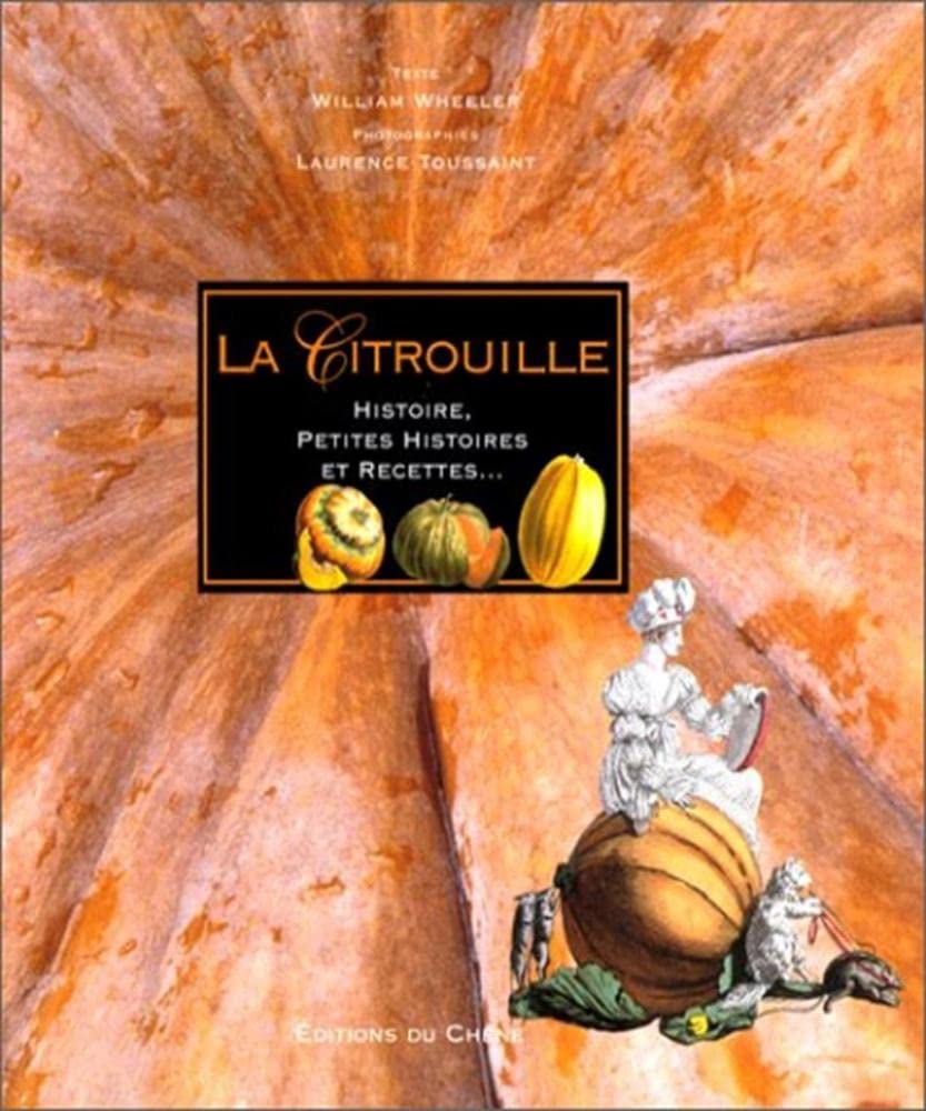 La Citrouille : Histoire, petites histoires et recettes... book