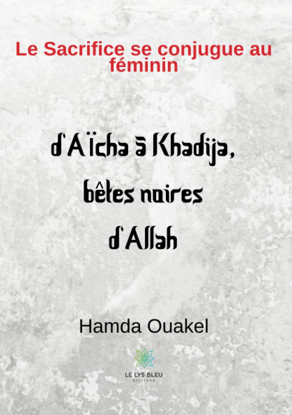 Le Sacrifice se conjugue au féminin book