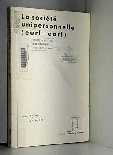 La Société unipersonnelle, EURL-EARL : Guide juridique, fiscal, social, comptable Books