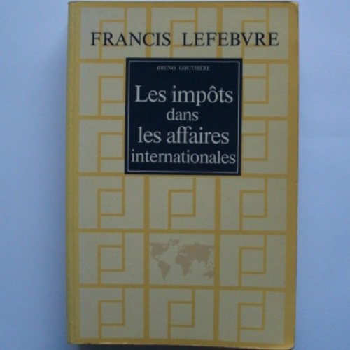 Les Impôts dans les affaires internationales : Trente études pratiques book