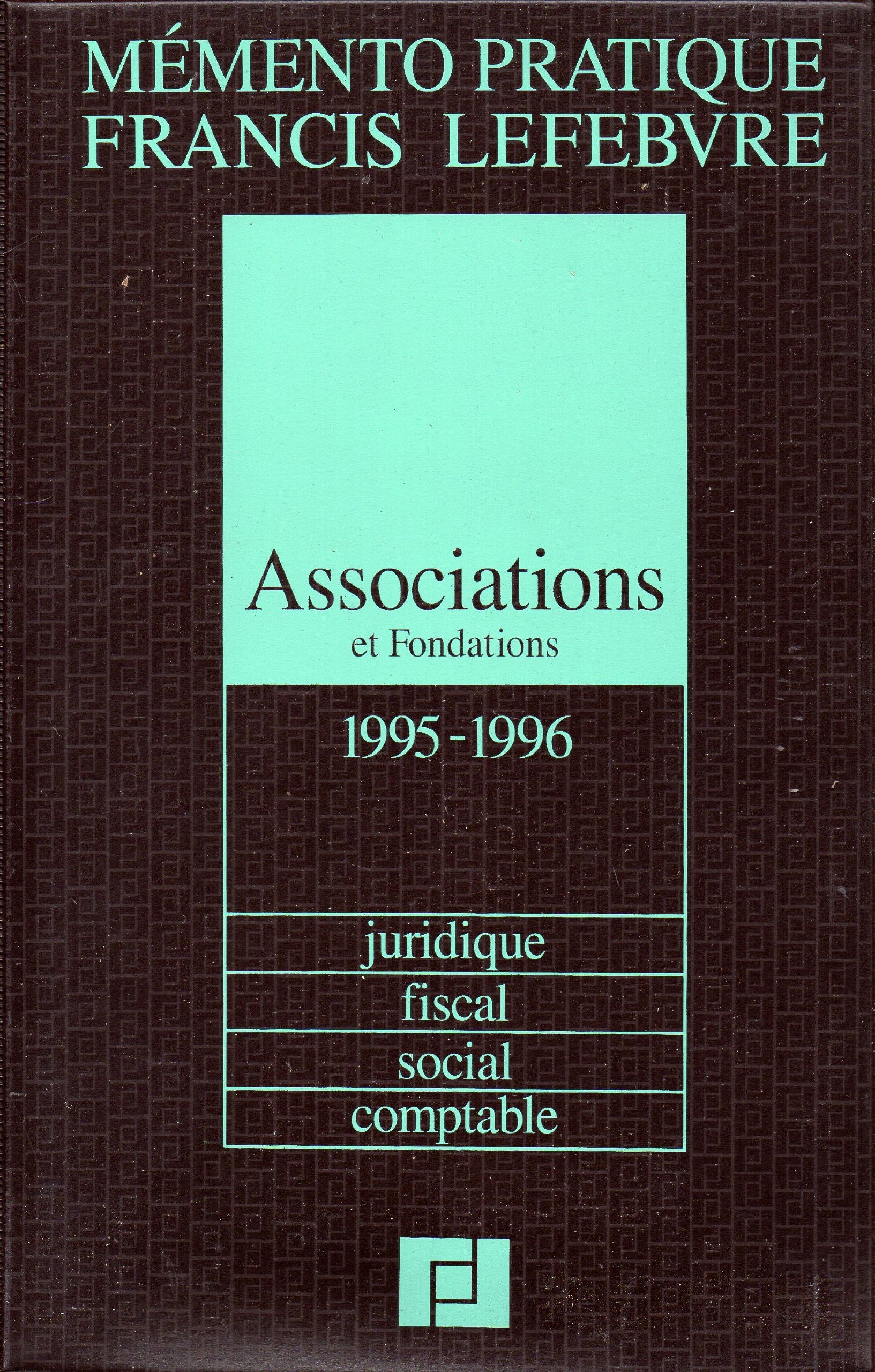 Associations et fondations: Juridique, fiscal, social, comptable, édition 1995-1996 book