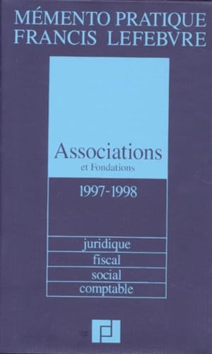 Associations et fondations: Juridique, fiscal, social, comptable, édition 1997-1998 Books