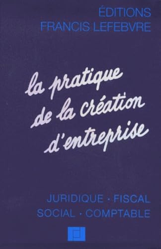 La pratique de la création d'entreprise: A jour au 1er novembre 1997 Books