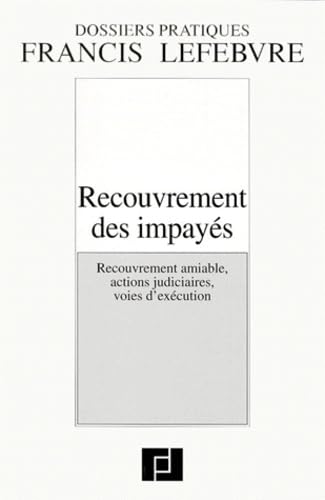 Recouvrement des impayés : recouvrement amiable, actions judiciaires, voies d'exécution Books