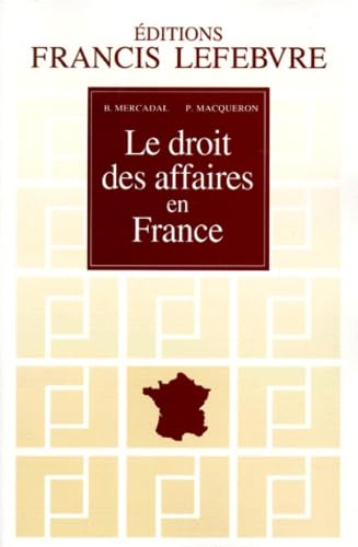 Le Droit des affaires en France. principes et approche pratique du droit des affaires book