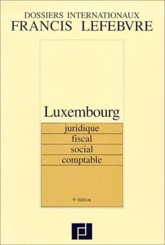 Luxembourg: Juridique, fiscal, social, comptable, 6ème édition Books