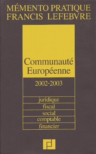 Communauté européenne 2002-2003 : juridique, fiscal, social, comptable, financier, nouvelle édition book