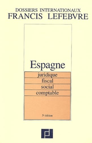 Dossier international Espagne : Juridique, fiscal, social, comptable, 5ème édition book