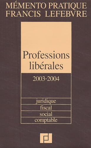 Mémento Professions Libérales 2003/2004 : Juridique, fiscal, social, comptable book
