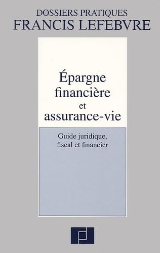 Epargne Financiere Et Assurance-Vie. Guide Juridique, Fiscal Et Financier book