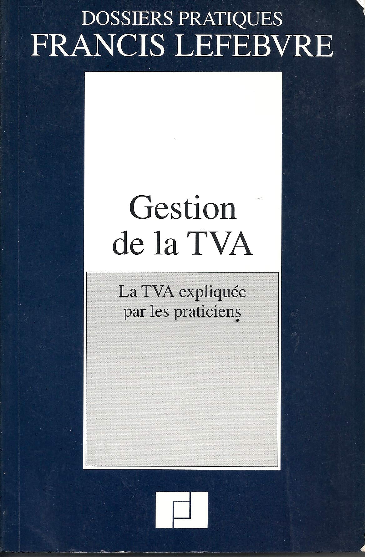 Gestion de la TVA.: La TVA expliquée par les praticiens Books