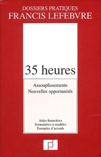 35 heures : Assouplissements, nouvelles opportunités, aides financières, formulaires et modèles, exemples d'accords book