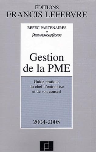 Gestion de la PME 2004/2005 : Guide pratique du chef d'entreprise et de son conseil book