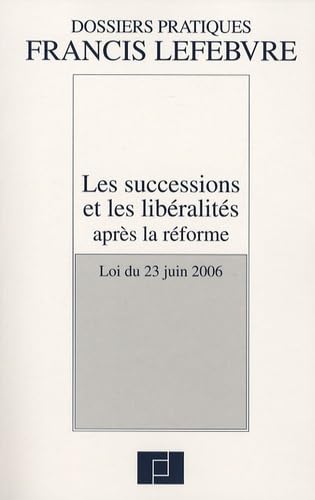 Les successions et les libéralités aprés la réforme: Loi du 23 juin 2006 book