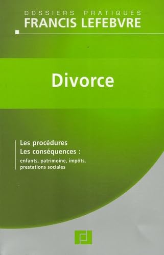 Divorce: Les procédures - Les conséquences : enfants, patrimoine, impôts, prestations sociales Books