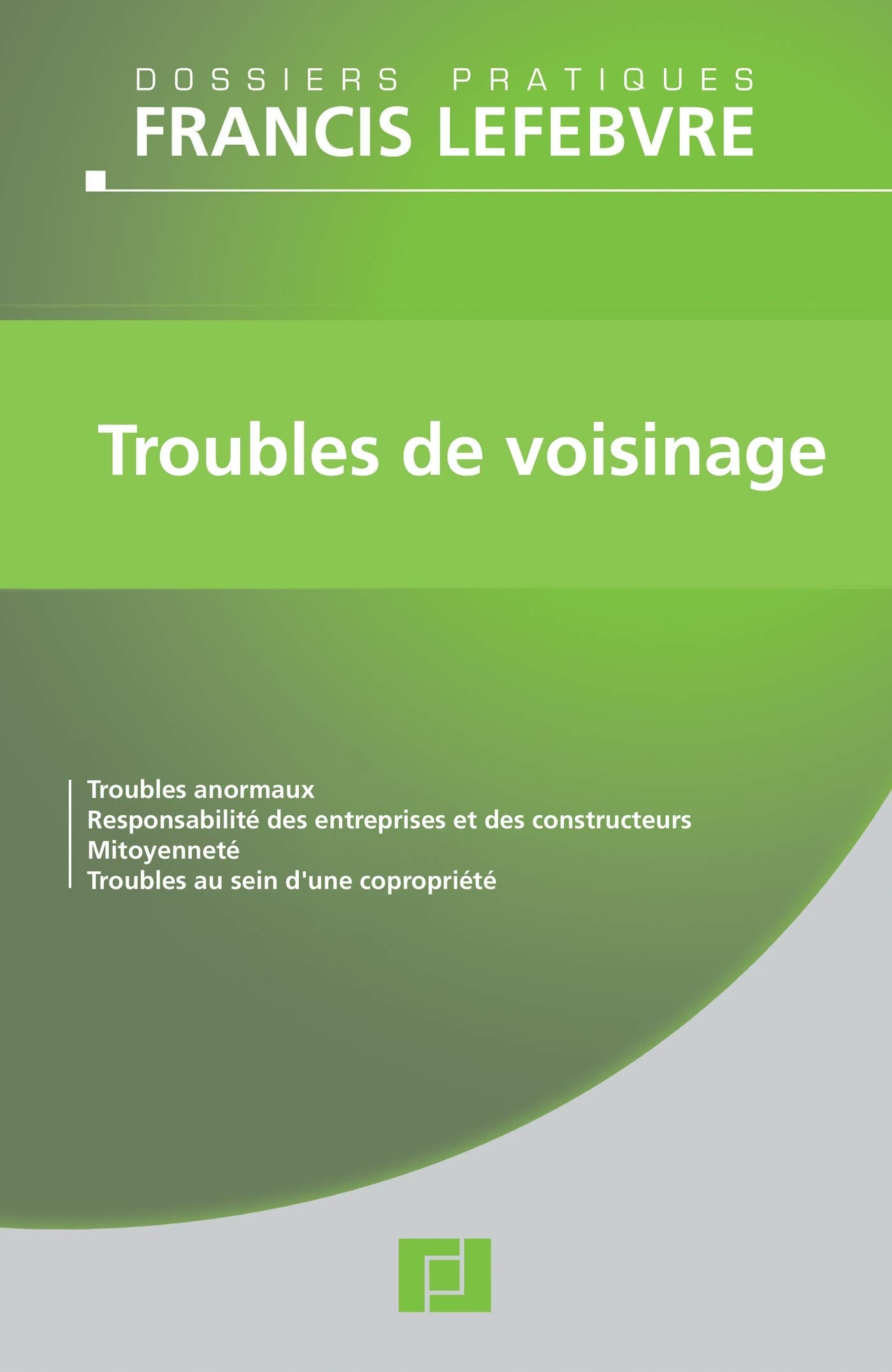 Troubles de voisinage: Troubles anormaux, responsabilité des entreprises et des constructeurs, mitoyenneté, troubles (...) Law