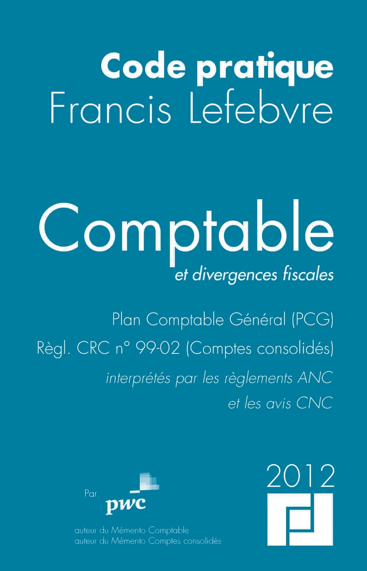 Comptable et divergences fiscales: Plan Comptable Général (PCG), Règl. CRC n° 99-02 (Comptes consolidés) interprétés par les règlements ANC et les avis CNC Books