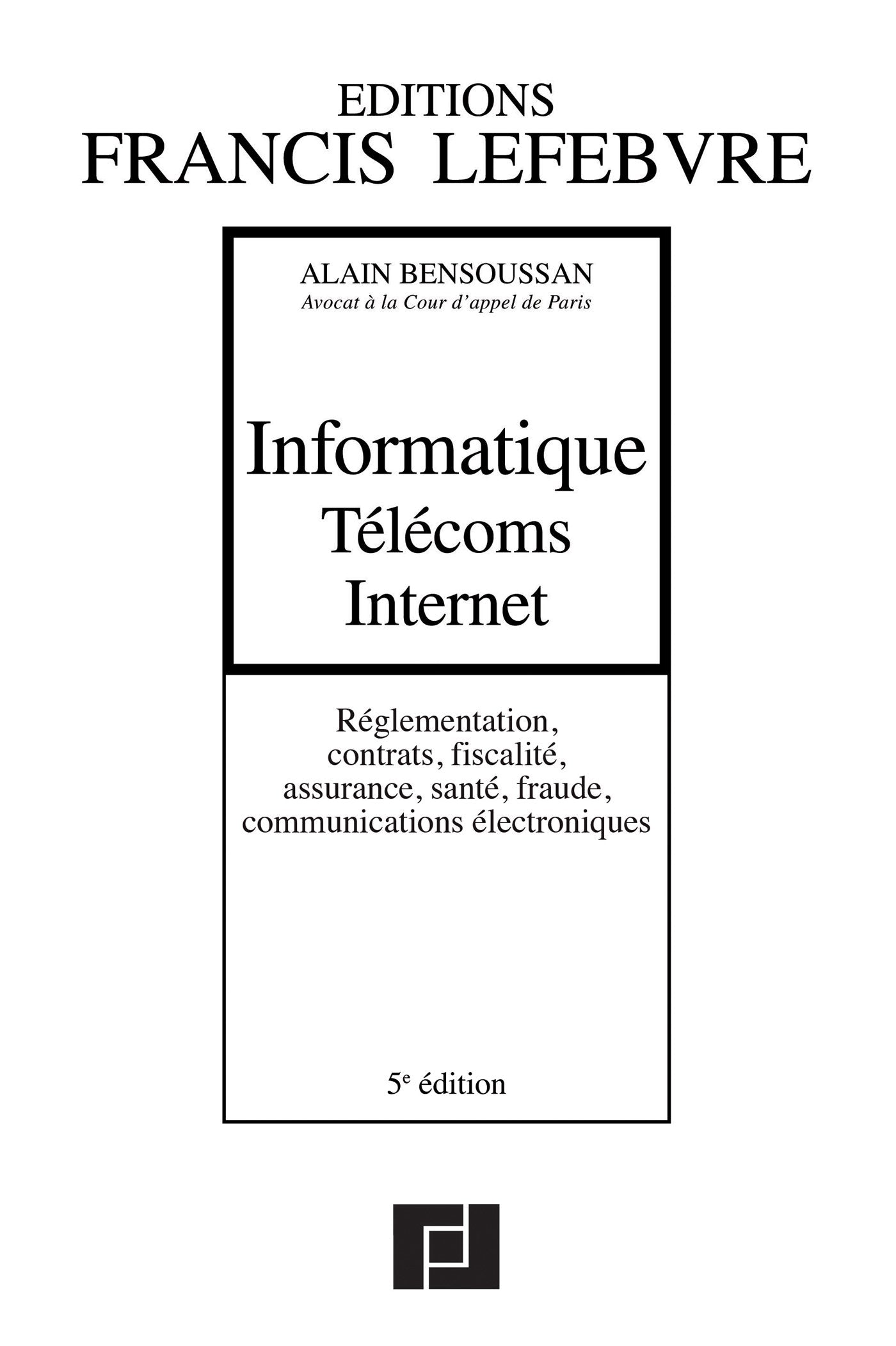 Informatique Télécoms Internet: Réglementation, contrats, fiscalité, assurance, santé, fraude, communications électroniques book