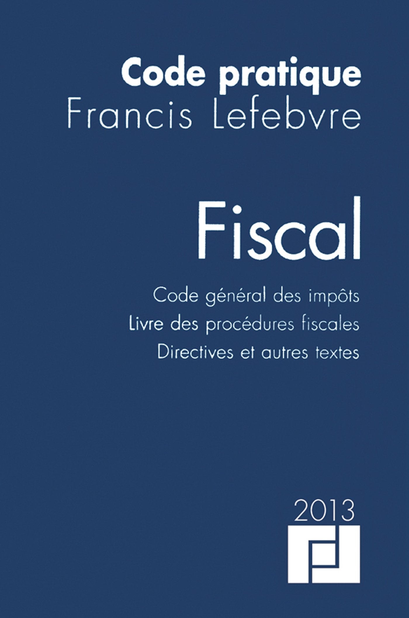 Fiscal: Code général des impôts, Livre des procédures fiscales, Directives et autres textes Books