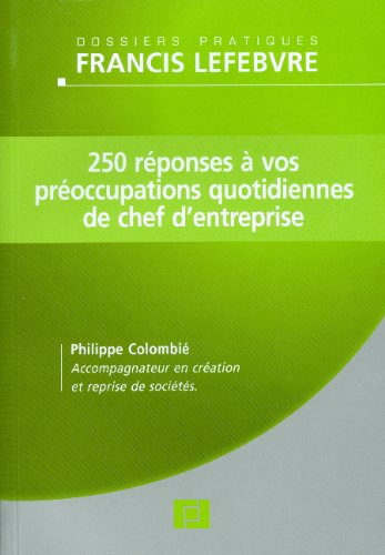 250 réponses à vos préoccupations quotidiennes de chef d'entreprise book