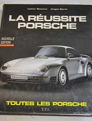 La Réussite Porsche : Toutes les Porsche Books