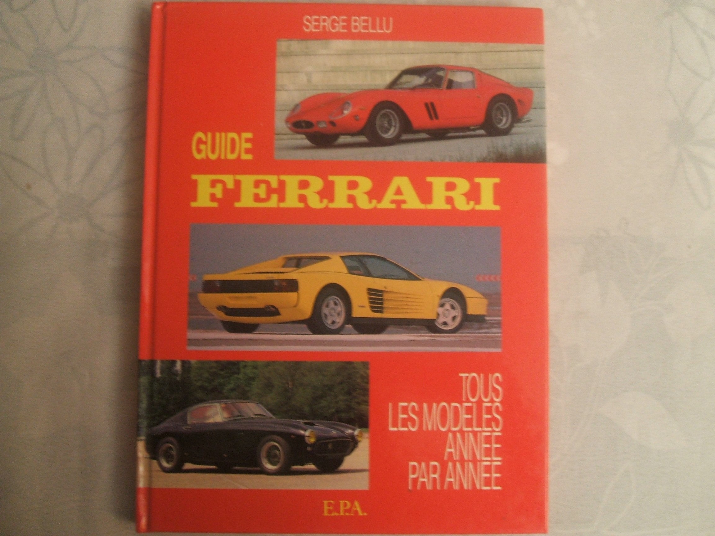 GUIDE FERRARI TOUS MODELES ANNEE PAR ANNEE book