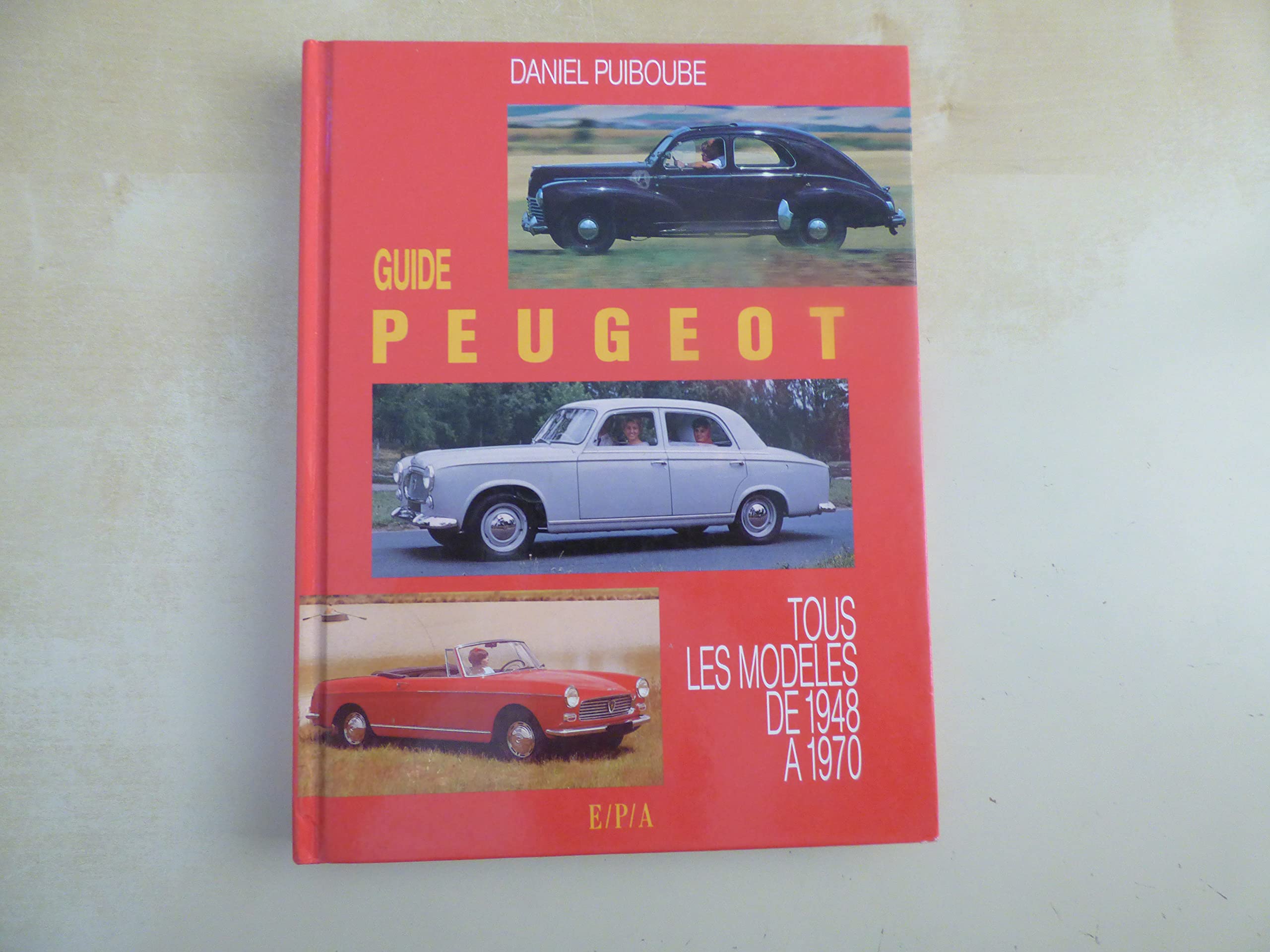 Guide peugeot / tous les modeles de 1948 a 1970 (Epa Guides) Books