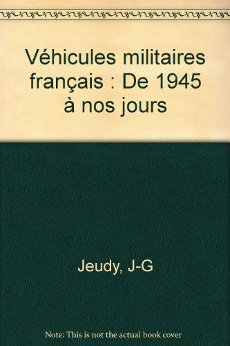 Véhicules militaires français: De 1945 à nos jours Leisure & Fun