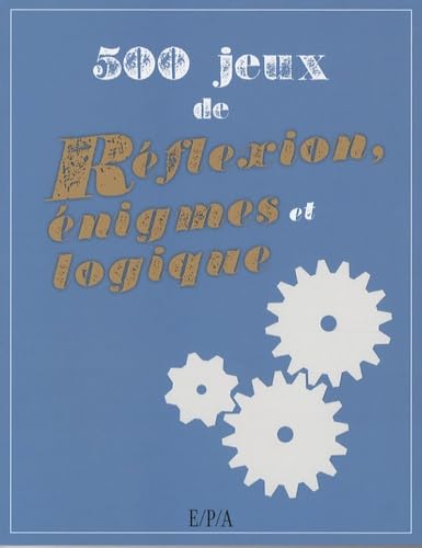 500 Jeux de réflexion, énigmes et logique book