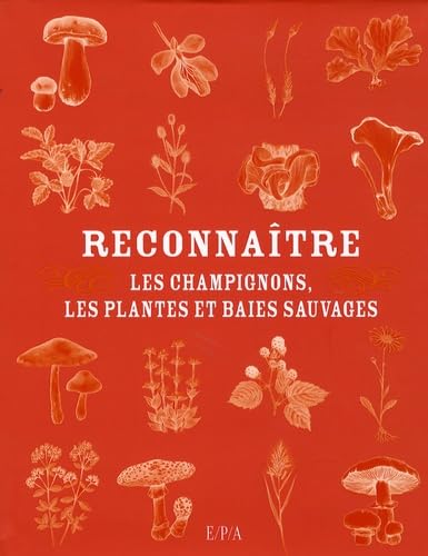 Reconnaître: Les champignons, les plantes et baies sauvages Books