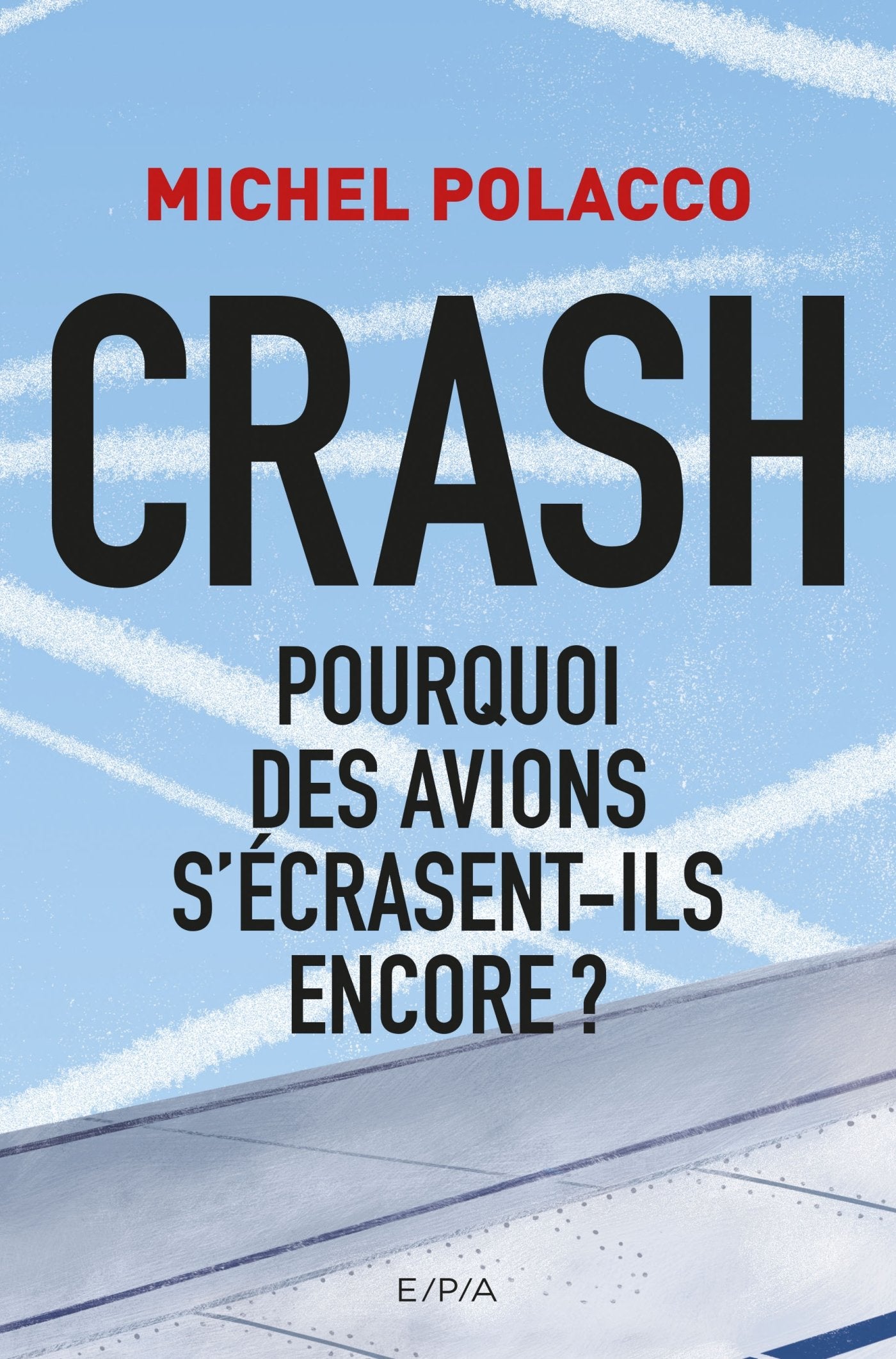 Crash: Pourquoi des avions s'écrasent-ils encore ? book