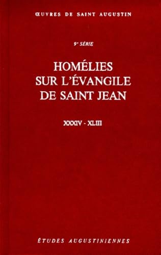 Homélies sur l’évangile de saint Jean: Tractatus in Iohannis evangelium XXXIV-XLIII Religion & Esotericism