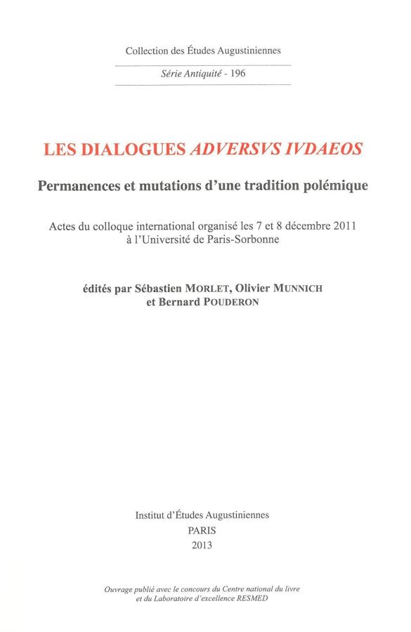 Les dialogues 'adversus Iudaeos': Permanences et mutations d'une tradition polémique. Actes du colloque book